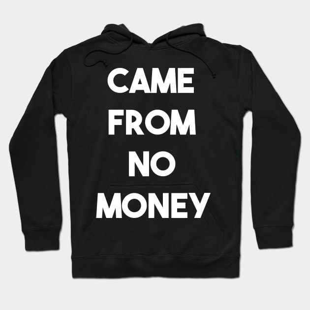 CAME FROM NO MONEY (w) Hoodie by fontytees